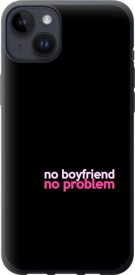 Чехол на iPhone 14 Plus no boyfriend no problem